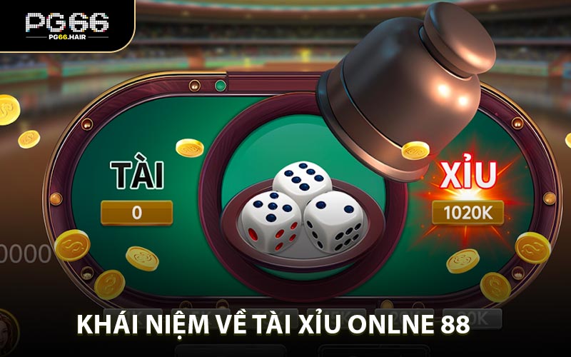 Khái niệm tài xỉu online 88