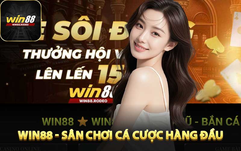 Win88 - Sân Chơi Cá Cược Hàng Đầu Khu Vực Châu Á